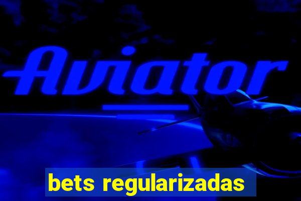 bets regularizadas